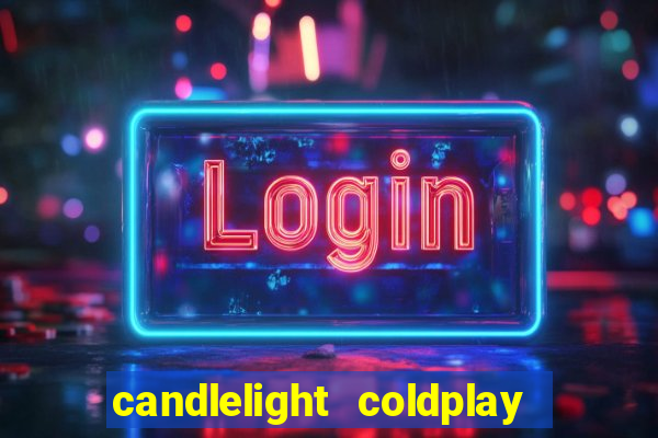 candlelight coldplay x imagine dragons